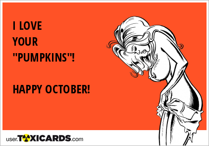 I LOVE YOUR "PUMPKINS"! HAPPY OCTOBER!