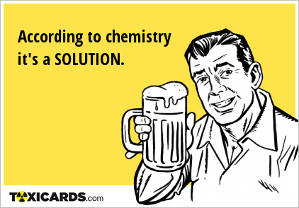 According to chemistry it's a SOLUTION.