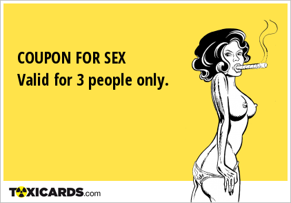 COUPON FOR SEX Valid for 3 people only.