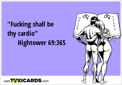 "Fucking shall be thy cardio" Hightower 69:365