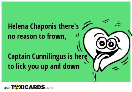Helena Chaponis there's no reason to frown, Captain Cunnilingus is here to lick you up and down