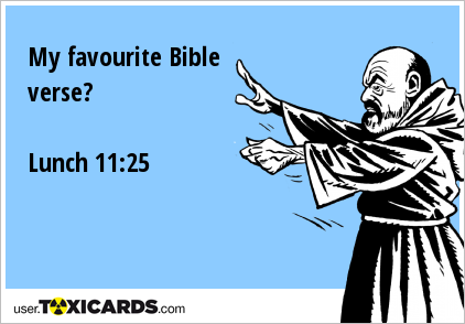 My favourite Bible verse? Lunch 11:25