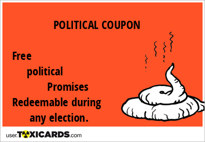 POLITICAL COUPON Free political Promises Redeemable during any election.