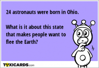 24 astronauts were born in Ohio. What is it about this state that makes people want to flee the Earth?