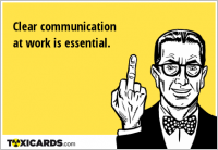 Clear communication at work is essential.