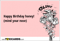 Happy Birthday honey! (mind your nose)