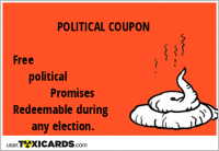 POLITICAL COUPON Free political Promises Redeemable during any election.