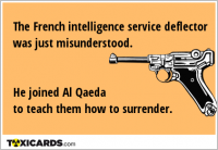 The French intelligence service deflector was just misunderstood. He joined Al Qaeda to teach them how to surrender.