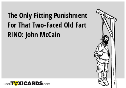 The Only Fitting Punishment For That Two-Faced Old Fart RINO: John McCain