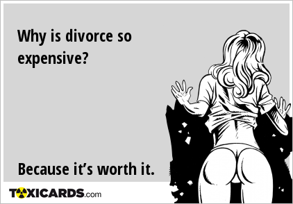 Why is divorce so expensive? Because it’s worth it.